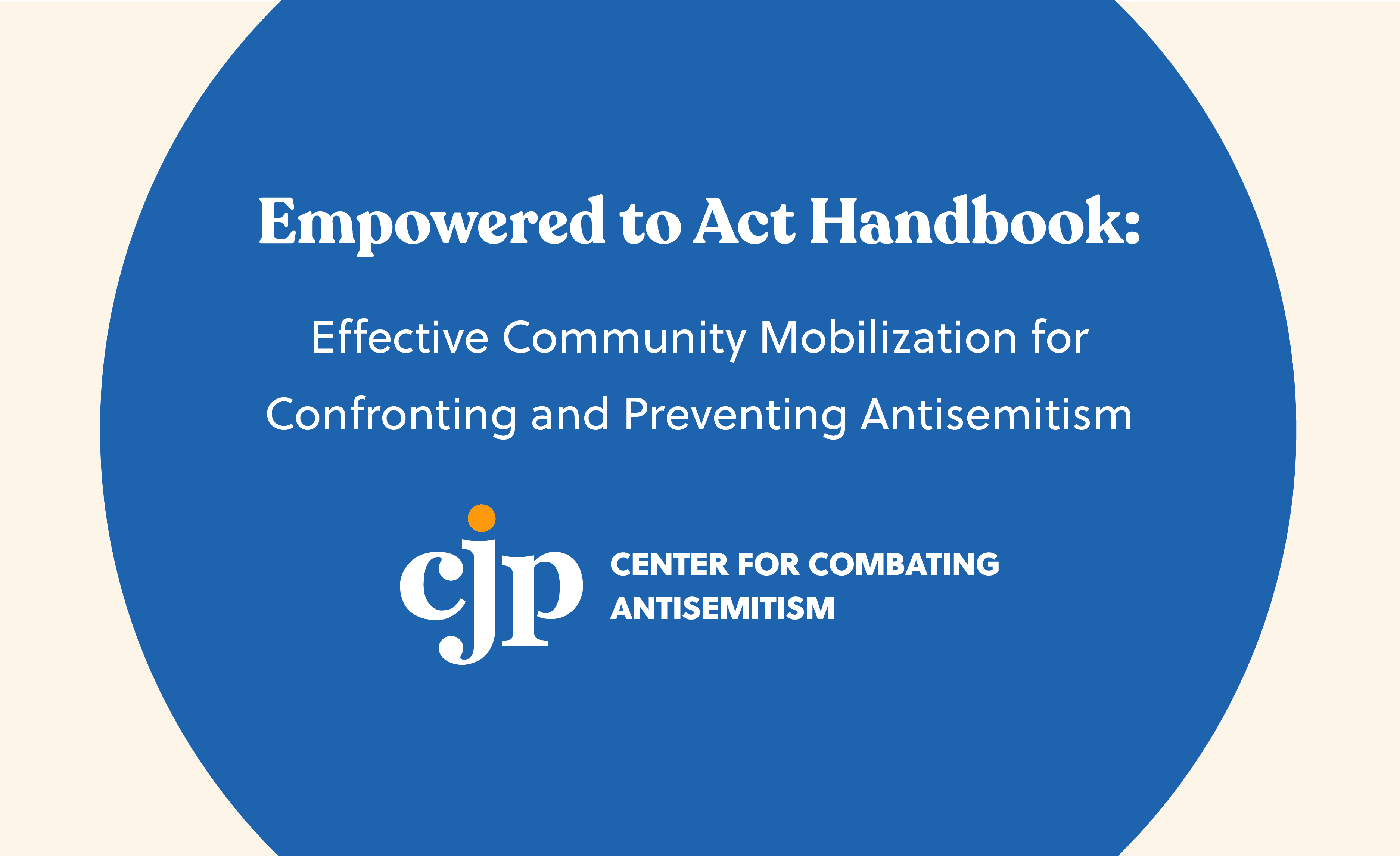 Empowered to Act: CJP’s Center for Combating Antisemitism’s Handbook on Effective Community Mobilization for Confronting and Preventing Antisemitism 